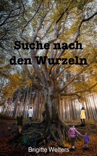 Suche nach den Wurzeln - Brigitte Welters - ebook