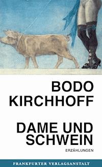 Dame und Schwein - Bodo Kirchhoff - ebook