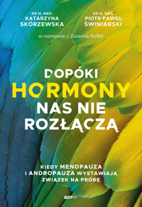 Dopóki hormony nas nie rozłączą. Kiedy menopauza i andropauza wystawiają związek na próbę - Zuzanna Kuffel, Katarzyna Skórzewska, Piotr Świniarski - ebook + audiobook