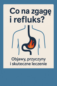 Co na zgagę i refluks? Objawy, przyczyny i skuteczne leczenie - Skillslab - ebook