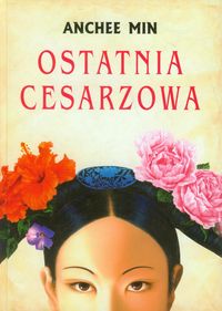 Ostatnia cesarzowa - Anchee Min - ebook + książka