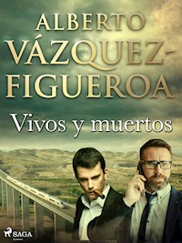 Vivos y muertos - Vazquez-Figueroa Alberto - ebook