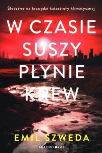 W czasie suszy płynie krew - Szweda Emil - ebook + audiobook + książka