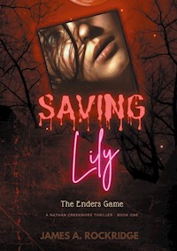 Saving Lily - The Enders Game - James A. Rockridge - ebook
