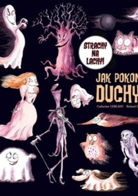 Strachy na lachy. Jak pokonać duchy? - Roland Garrigue, Catherine Leblanc - ebook
