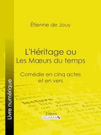 L'Héritage ou les Mœurs du temps - Ligaran - ebook