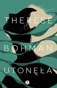 Utonęła - Therese Bohman - ebook + audiobook + książka