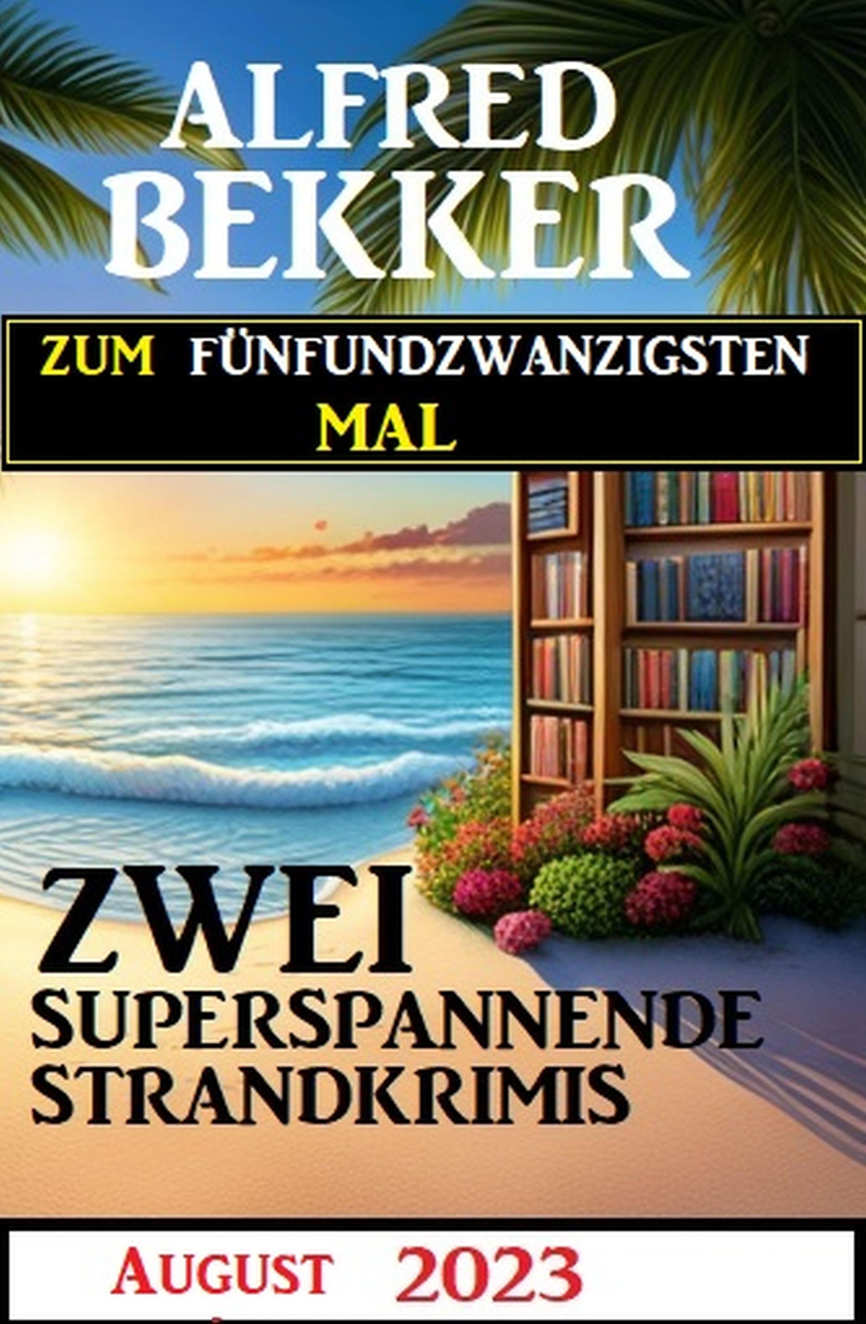 Zum fünfundzwanzigsten Mal zwei superspannende Strandkrimis August 2023