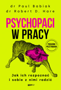 Psychopaci w pracy. Jak ich rozpoznać i sobie z nimi radzić - Paul Babiak, Robert D. Hare - ebook + audiobook + książka