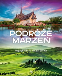 Podróże marzeń. Najpiękniejsze zakątki świata - zbiorowa praca - książka