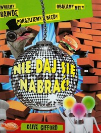 Nie daj się nabrać - Clive Gifford - książka