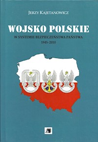 Wojsko Polskie w systemie bezpieczeństwa państwa 1945-2010 - Kajetanowicz Jerzy - książka