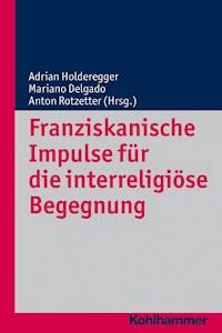 Franziskanische Impulse für die interreligiöse Begegnung -  - ebook
