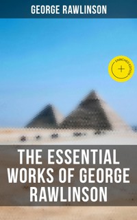 The Essential Works of George Rawlinson - Rawlinson George - ebook