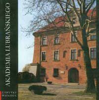 Akademia Lubrańskiego Pomnik wielkopolskiej kultury i nauki - Skuratowicz Jan - książka