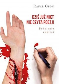 Dziś już nikt nie czyta poezji Pokolenie rupieci - Opoń Rafał - książka