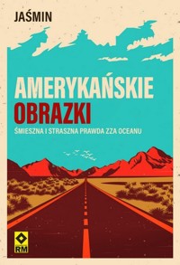 Amerykańskie obrazki Śmieszna i straszna prawda zza oceanu - Jaśmin - książka
