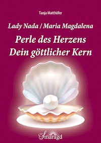 Lady Nada/Maria Magdalena: Perle des Herzens - Tanja Matthöfer - ebook