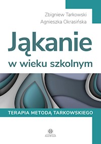 Jąkanie w wieku szkolnym - Tarkowski Zbigniew, Okrasińska Agnieszka - książka