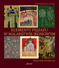 Elementy pejzażu w malarstwie ikonowym. Podręcznik metodyczny - Irina Gorbunova-Lomax - książka
