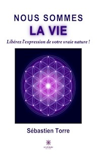 Nous sommes la vie - Sébastien Torre - ebook