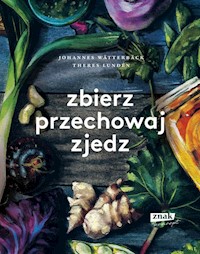 Zbierz, przechowaj, zjedz - Watterback Johannes, Lunden Theres - książka