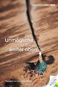 Das Unmögliche ist etwas weiter oben - Jacopo Larcher - ebook