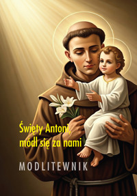 Święty Antoni, módl się za nami. Modlitewnik /E-BOOK/ -  - ebook