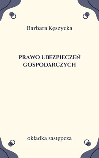 Prawo ubezpieczeń gospodarczych - Barbara Kęszycka - ebook