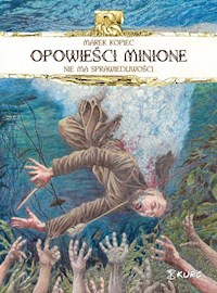 Opowieści minione Nie ma sprawiedliwości - Kopiec Marek - książka