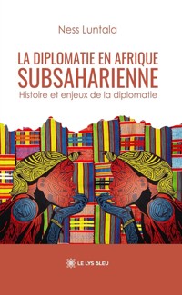 La diplomatie en Afrique subsaharienne - Ness Luntala - ebook