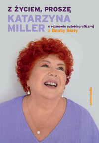 Z życiem proszę - Katarzyna Miller, Beata Biały  - ebook