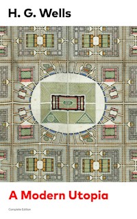 A Modern Utopia (Complete Edition) - H G Wells - ebook