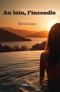 Au loin, l'incendie - Hervé Genot - ebook