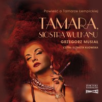 Tamara, siostra wulkanu - Grzegorz Musiał - ebook + audiobook + książka