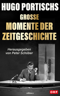 Hugo Portischs große Momente der Zeitgeschichte -  - ebook