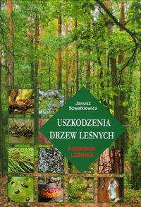 Uszkodzenia drzew leśnych - Szwałkiewicz Janusz - książka