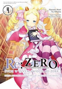 Re: Zero Życie w innym świecie od zera. Sanktuarium i Wiedźma Chciwości. Księga 4. Tom 4 - Tappei Nagatsuki, Yu Aikawa, Haruno Atori, Shinichirou Otsuka - książka