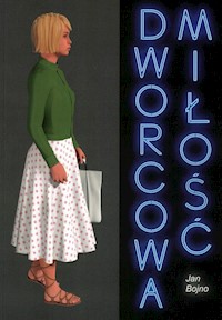 Dworcowa miłość - Bojno Jan - książka