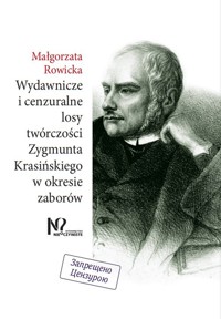 Wydawnicze i cenzuralne losy twórczości Zygmunta Krasińskiego w okresie zaborów - Rowicka Małgorzata - książka