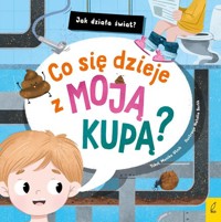 Jak działa świat Co się dzieje z moją kupą? - Utnik Monika - książka