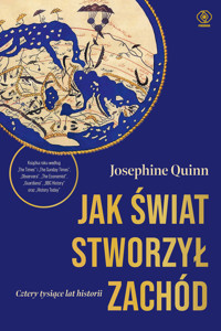 Jak świat stworzył Zachód. Cztery tysiące lat historii - Josephine Quinn - ebook + książka