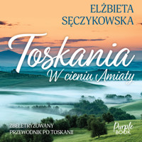 Toskania. W cieniu Amiaty - Elżbieta Sęczykowska - ebook + audiobook