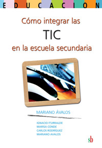 Cómo integrar las TIC en la escuela secundaria - Mariano Ávalos - ebook