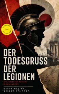 Der Todesgruß der Legionen (Historischer Roman) (Kommentiert) - Oskar Meding - ebook