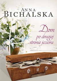 Dom po drugiej stronie jeziora - Anna Bichalska - książka