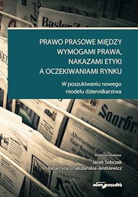 Prawo prasowe między wymogami prawa, nakazami etyki a oczekiwaniami rynku -  - książka