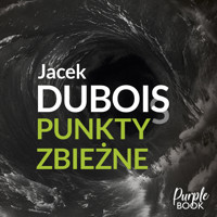 Punkty zbieżne - Jacek Dubois - ebook + audiobook + książka