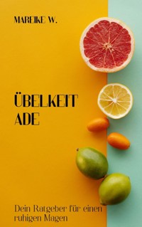 Übelkeit ade - Mareike W. - ebook