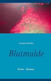 Blutmulde - Lieselotte Rositzka - ebook